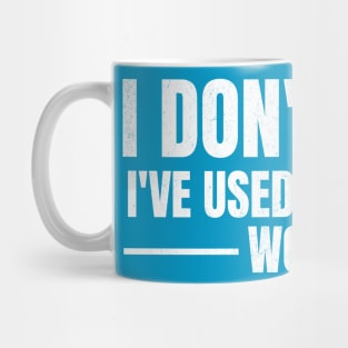 I Don't Chat I've Used Up All My Words Funny Saying Mug